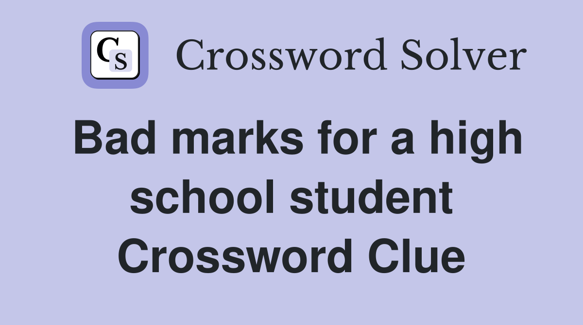 Bad marks for a high school student Crossword Clue
