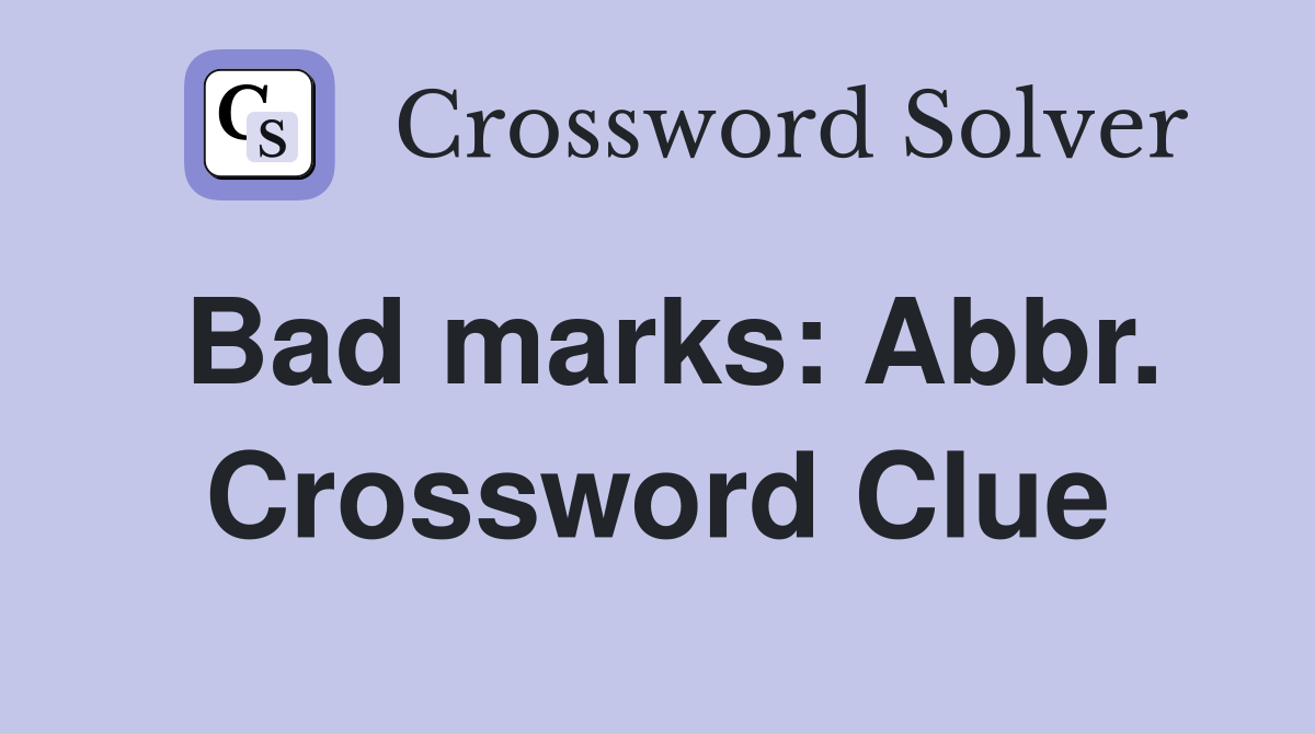 Bad marks: Abbr. Crossword Clue