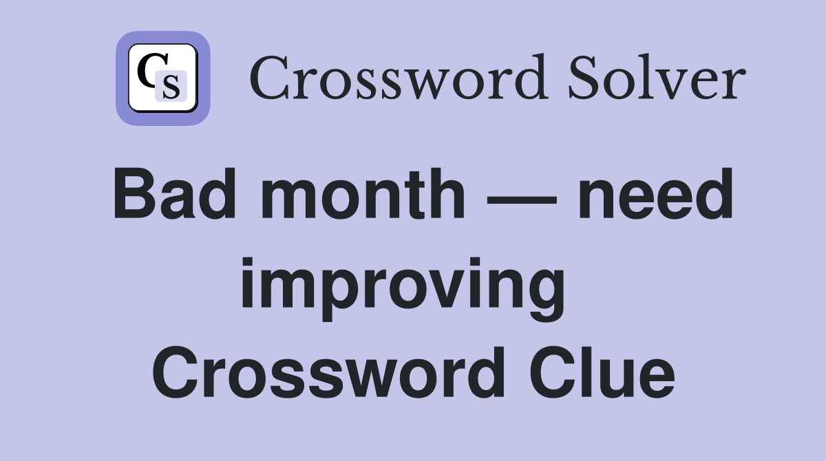 Bad month — need improving  Crossword Clue