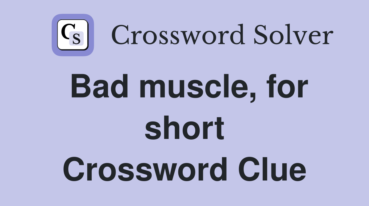 Bad muscle, for short Crossword Clue