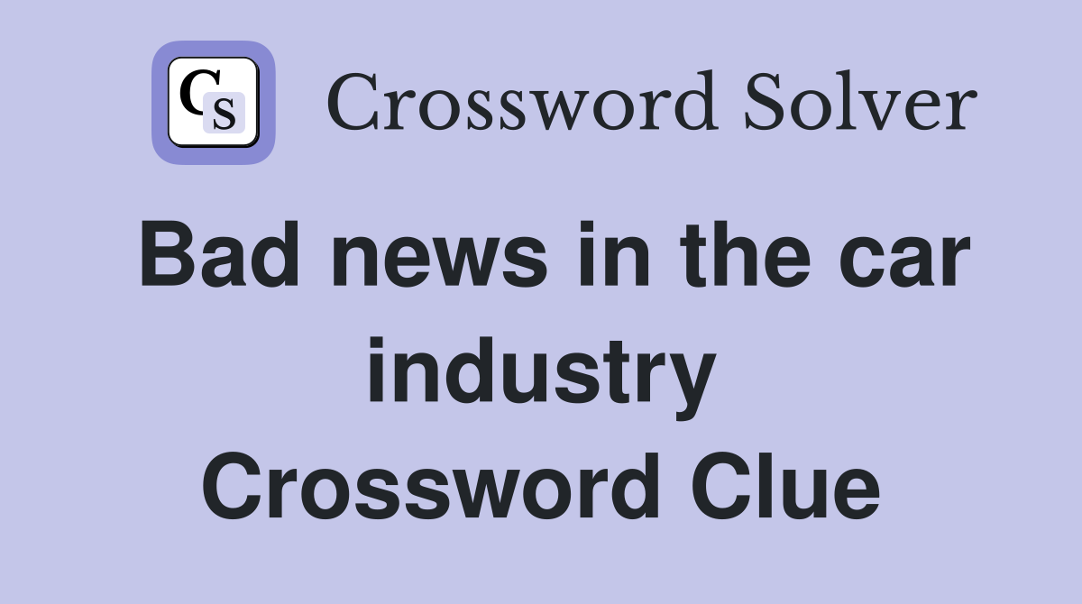 Bad news in the car industry Crossword Clue