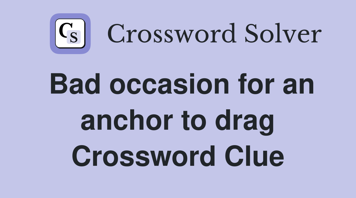 Bad occasion for an anchor to drag Crossword Clue