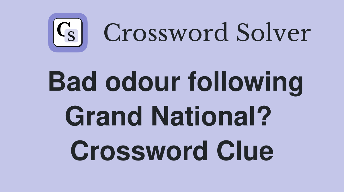 Bad odour following Grand National?  Crossword Clue