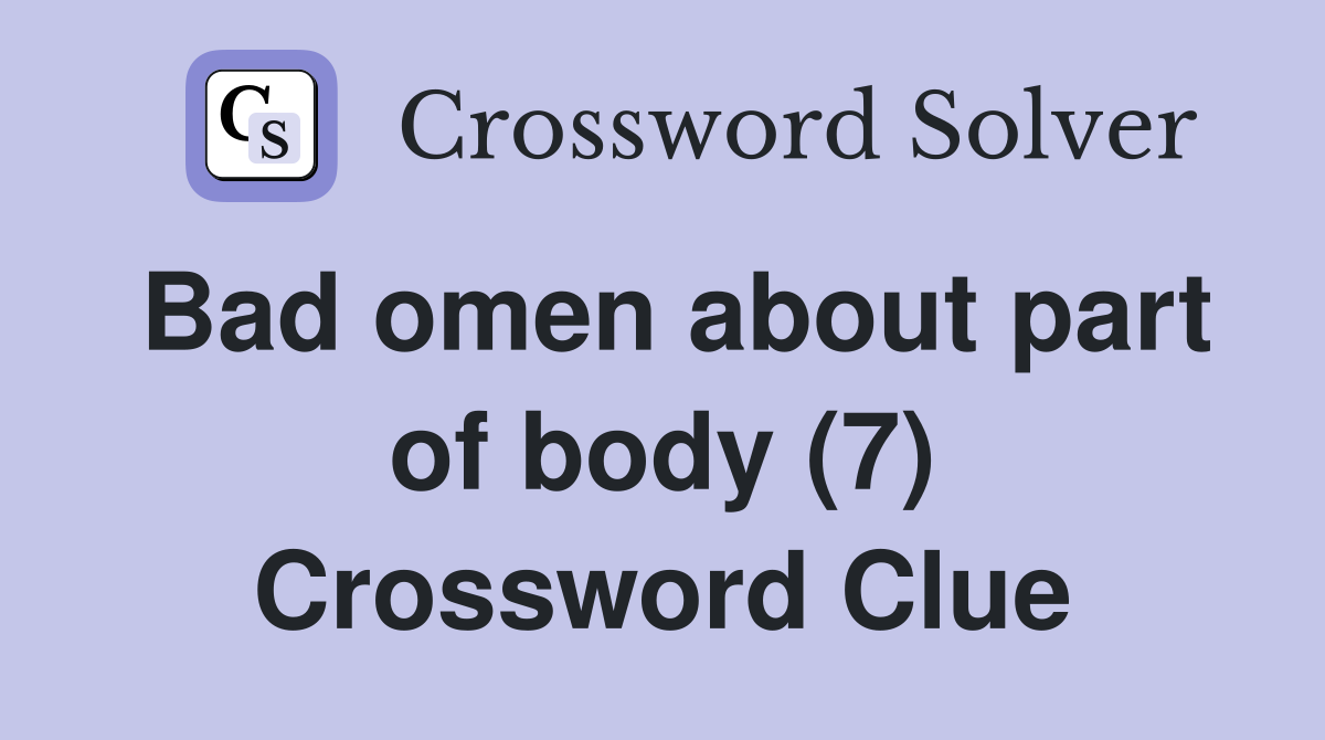 Bad omen about part of body (7) Crossword Clue