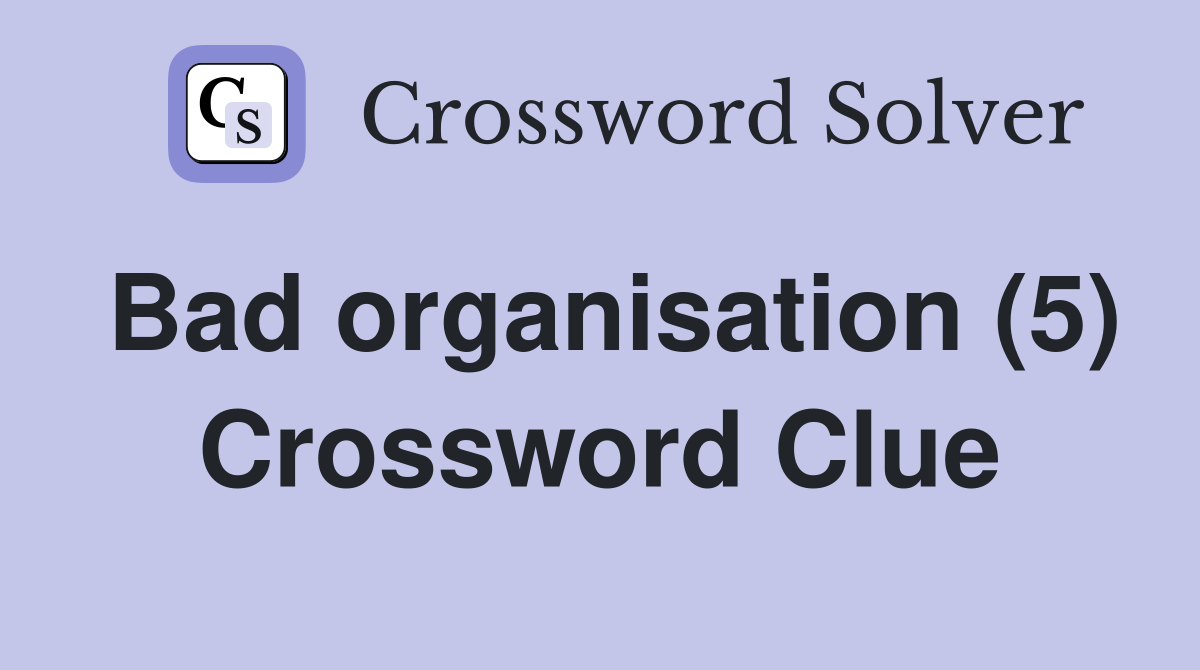 Bad organisation (5) Crossword Clue