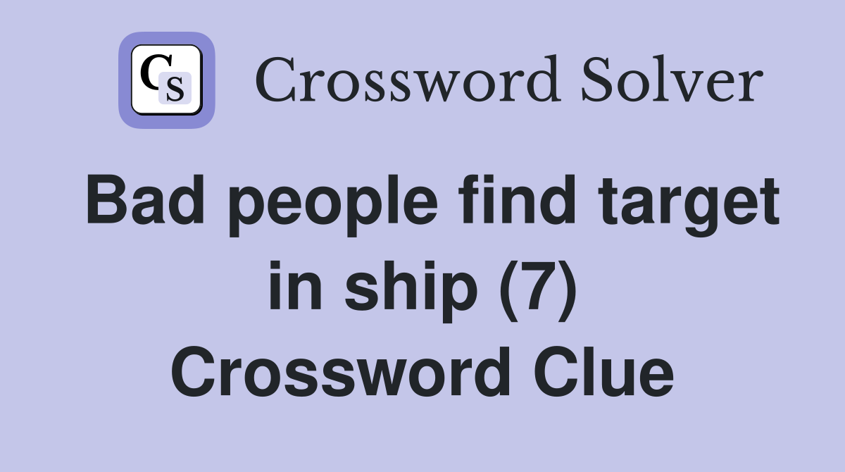 Bad people find target in ship (7) Crossword Clue