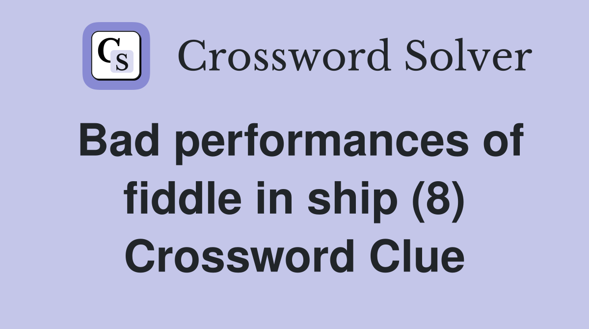 Bad performances of fiddle in ship (8) Crossword Clue