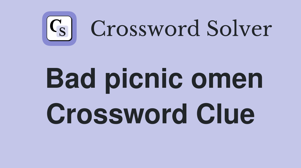Bad picnic omen Crossword Clue