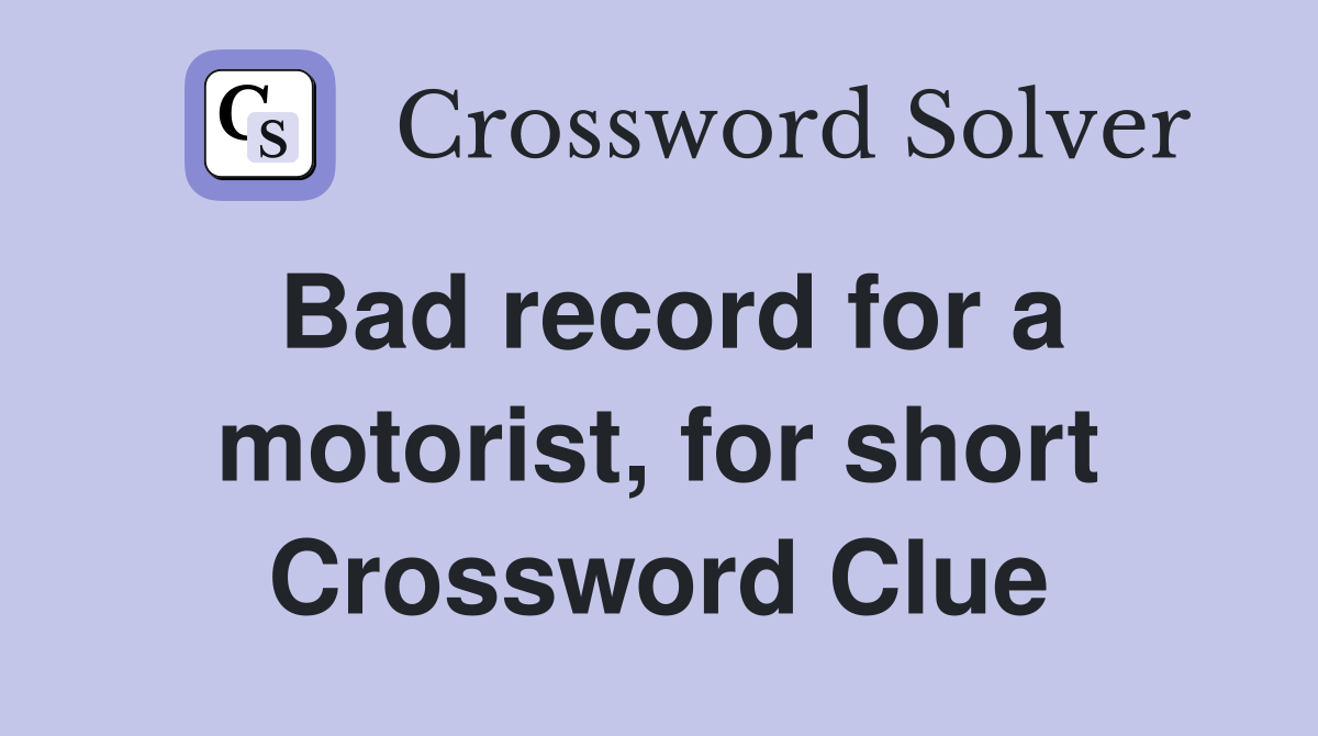 Bad record for a motorist, for short Crossword Clue