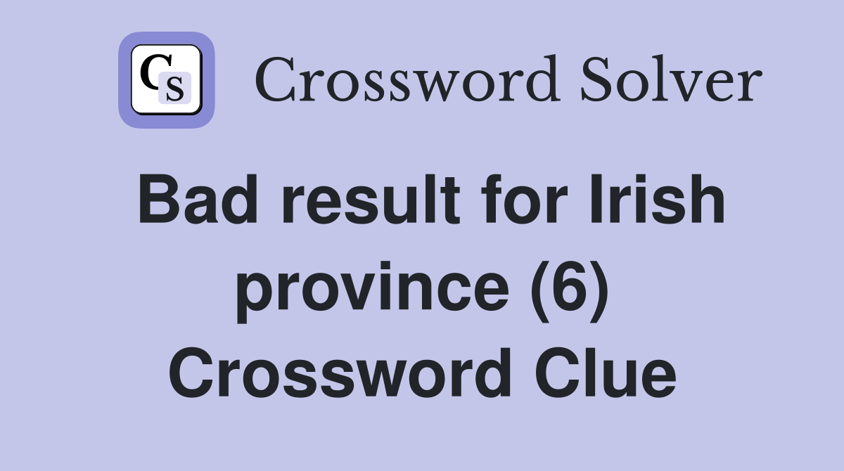 Bad result for Irish province (6) Crossword Clue