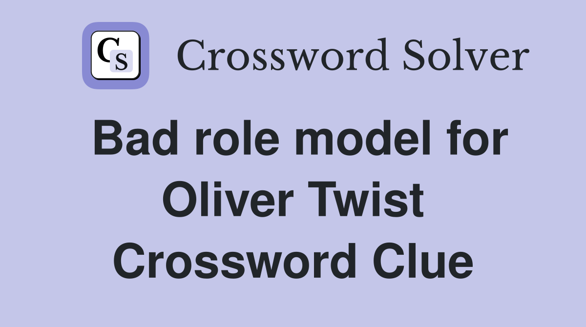 Bad role model for Oliver Twist Crossword Clue