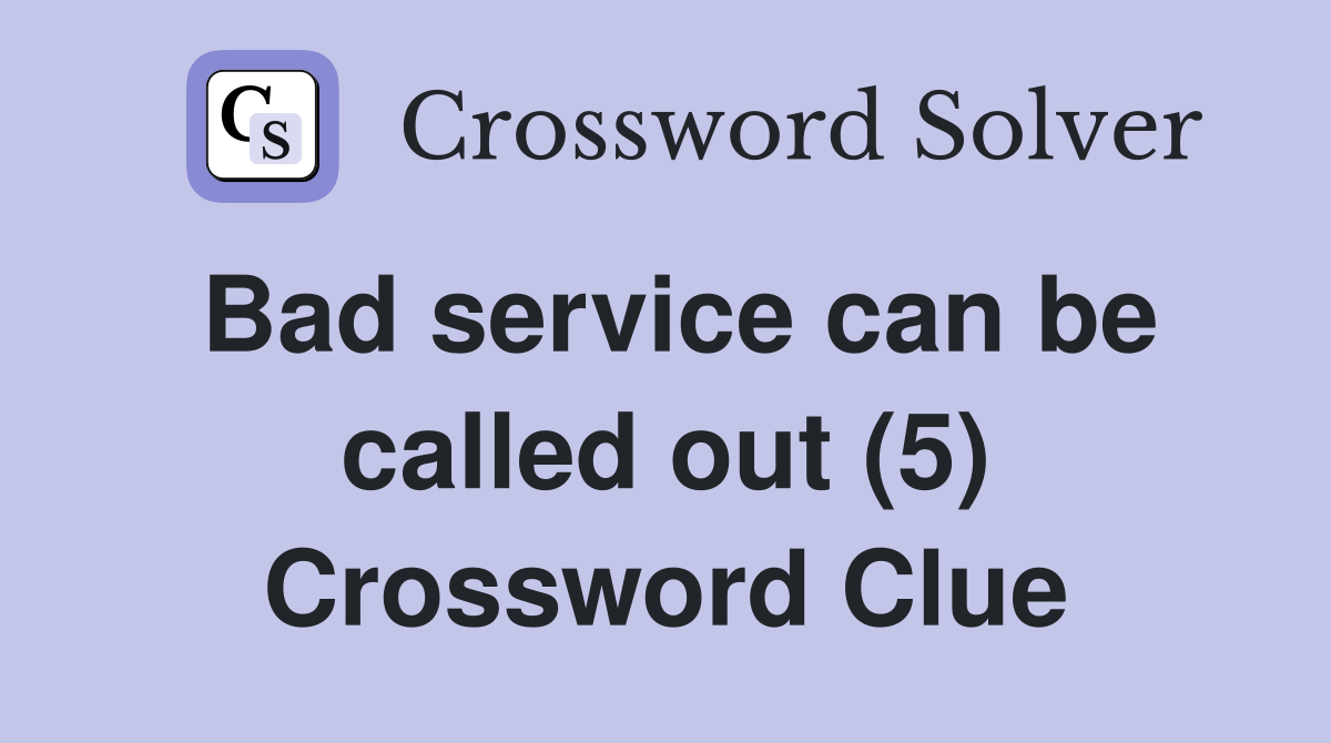 Bad service can be called out (5) Crossword Clue