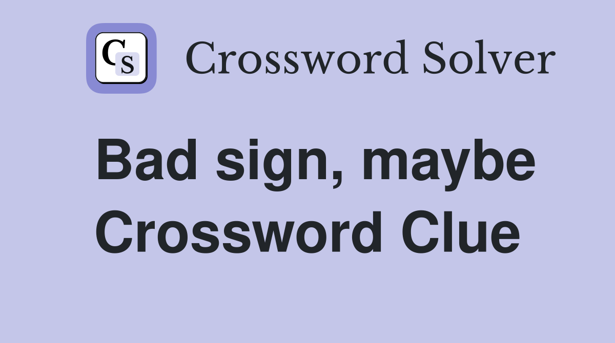 Bad sign, maybe Crossword Clue