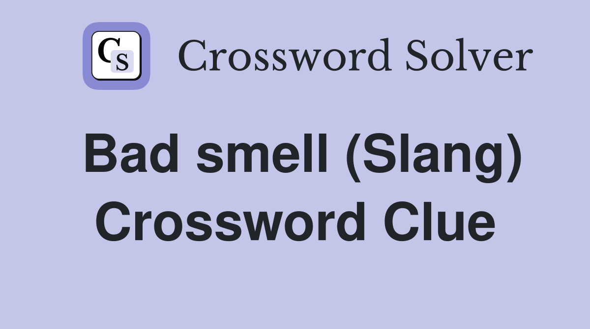 Bad smell (Slang) Crossword Clue