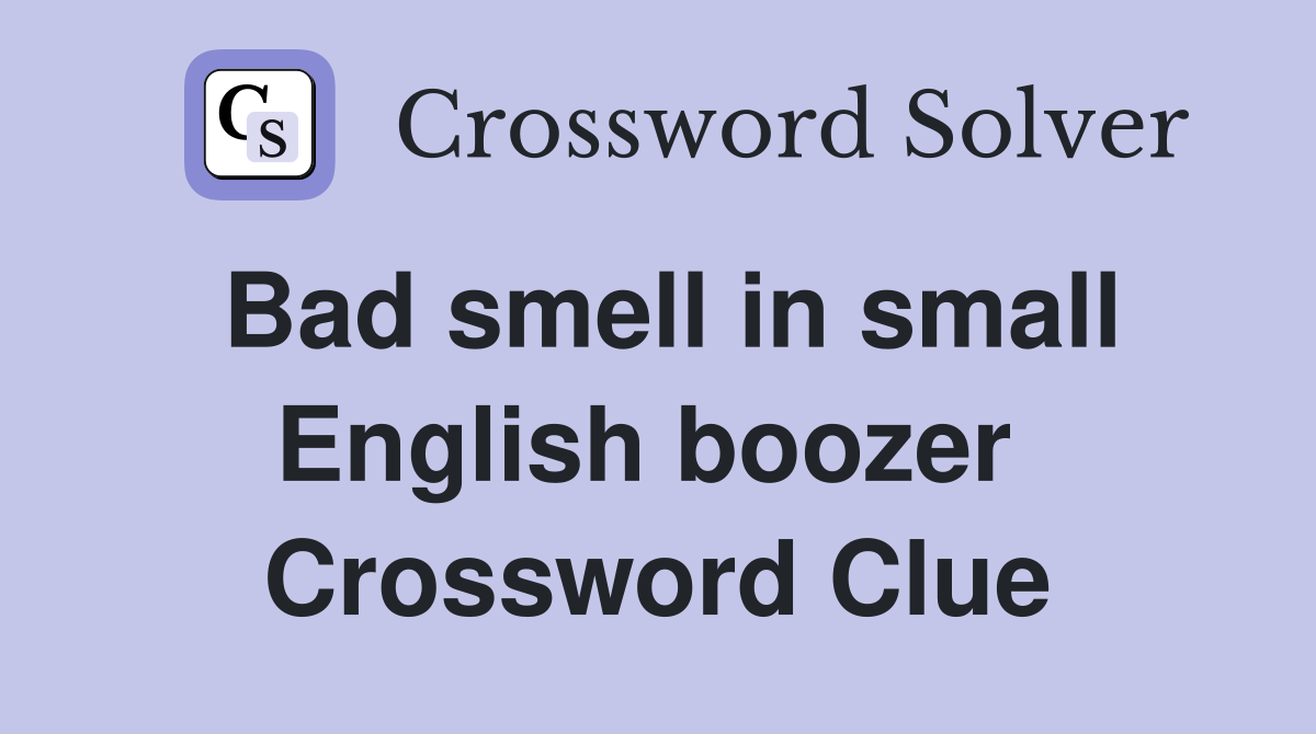 Bad smell in small English boozer  Crossword Clue
