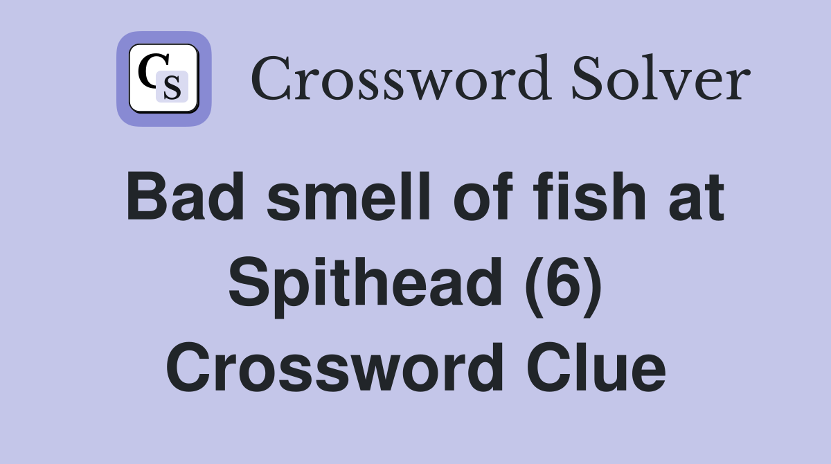 Bad smell of fish at Spithead (6) Crossword Clue