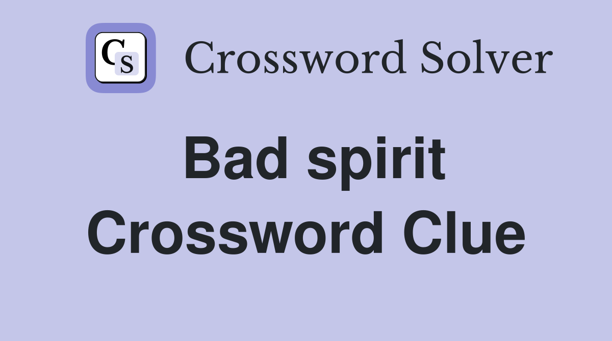 Bad spirit Crossword Clue