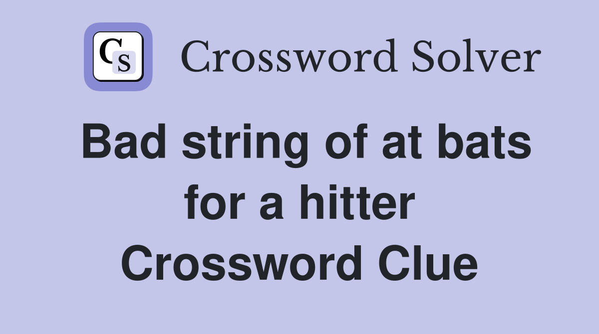 Bad string of at bats for a hitter Crossword Clue