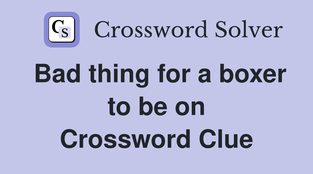 Bad thing for a boxer to be on Crossword Clue