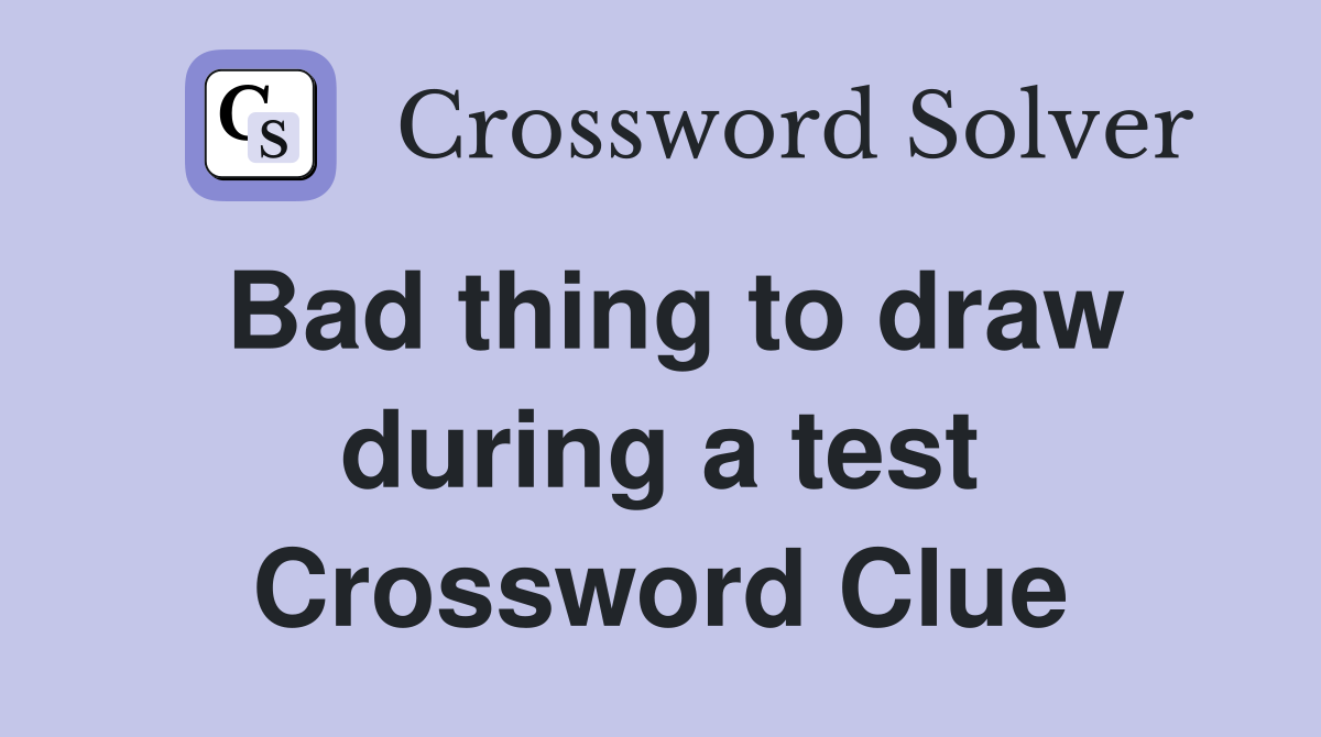 Bad thing to draw during a test Crossword Clue