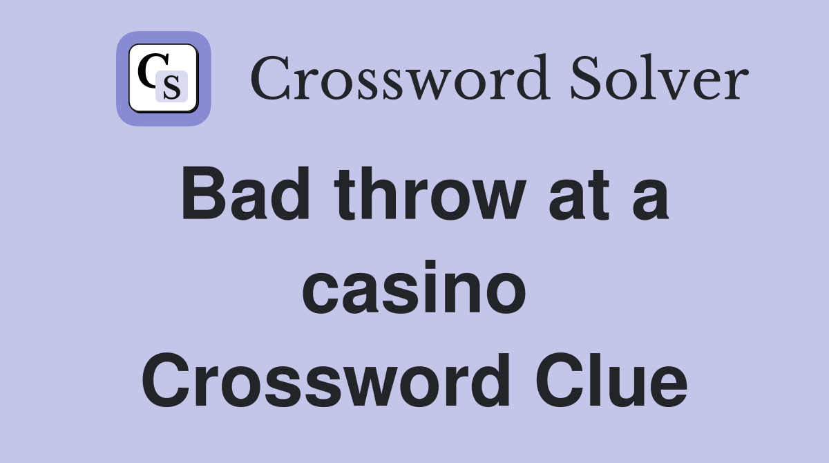 Bad throw at a casino Crossword Clue