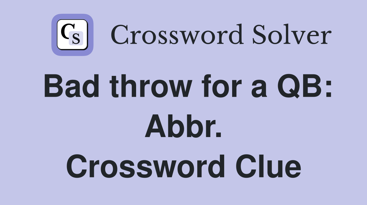 Bad throw for a QB: Abbr. Crossword Clue