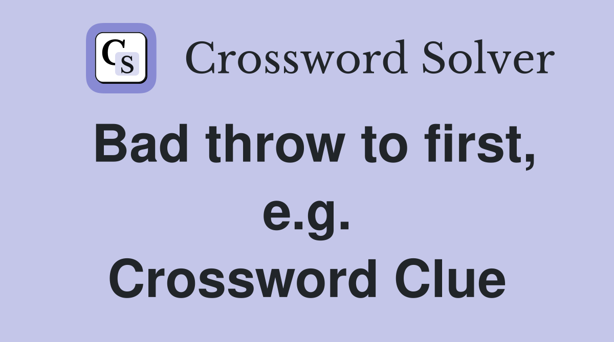 Bad throw to first, e.g. Crossword Clue