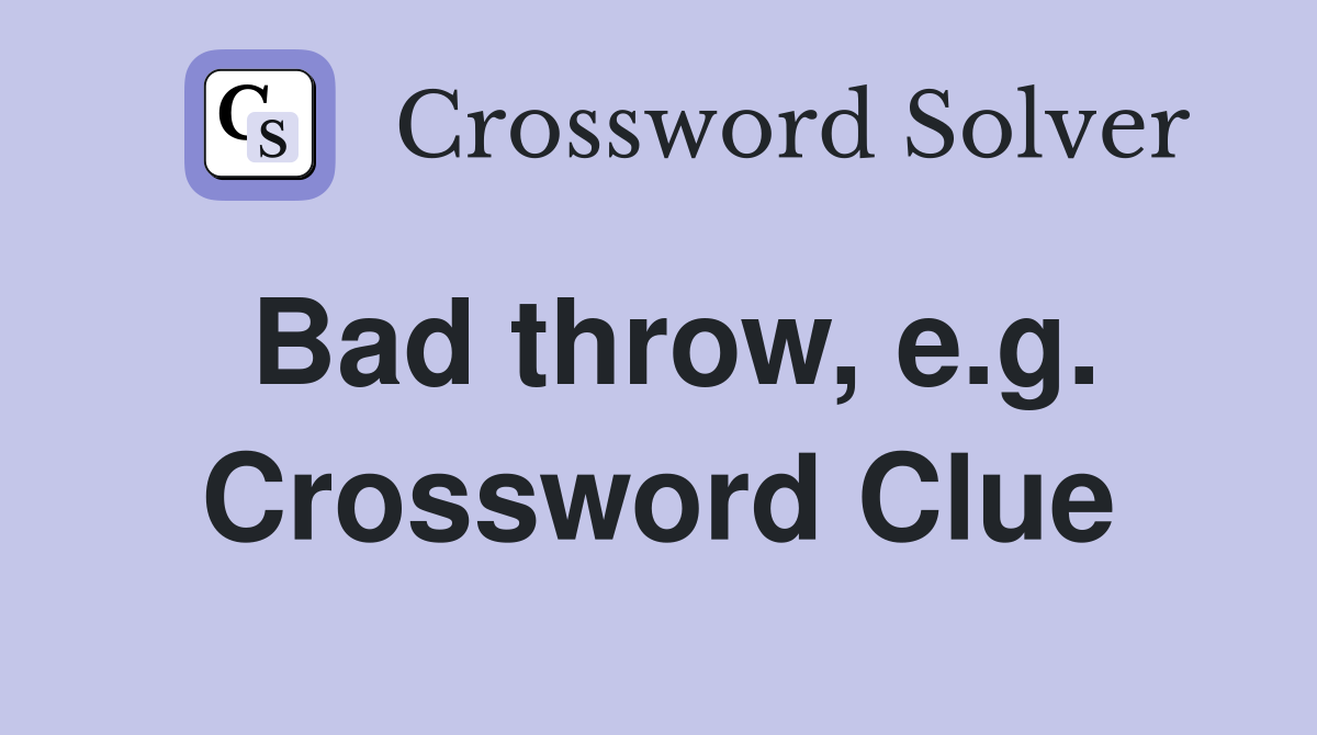 Bad throw, e.g. Crossword Clue