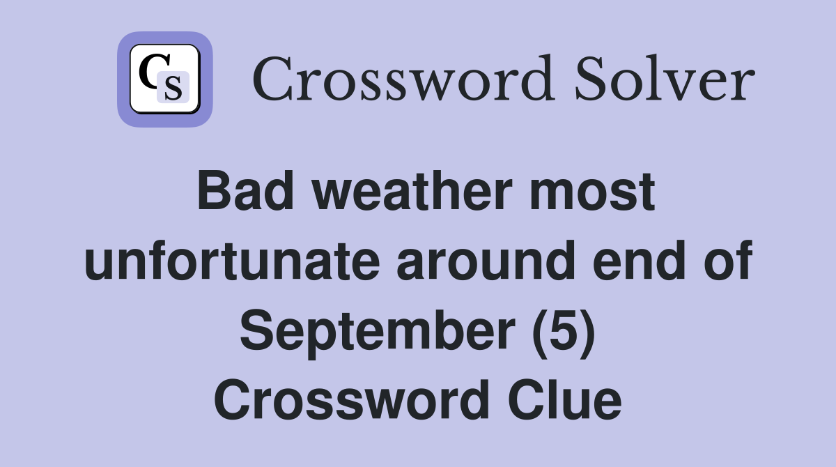 Bad weather most unfortunate around end of September (5) Crossword Clue
