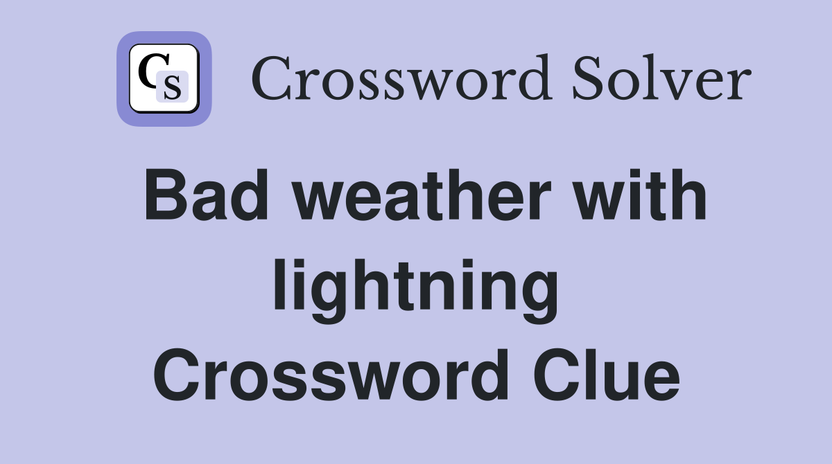 Bad weather with lightning Crossword Clue
