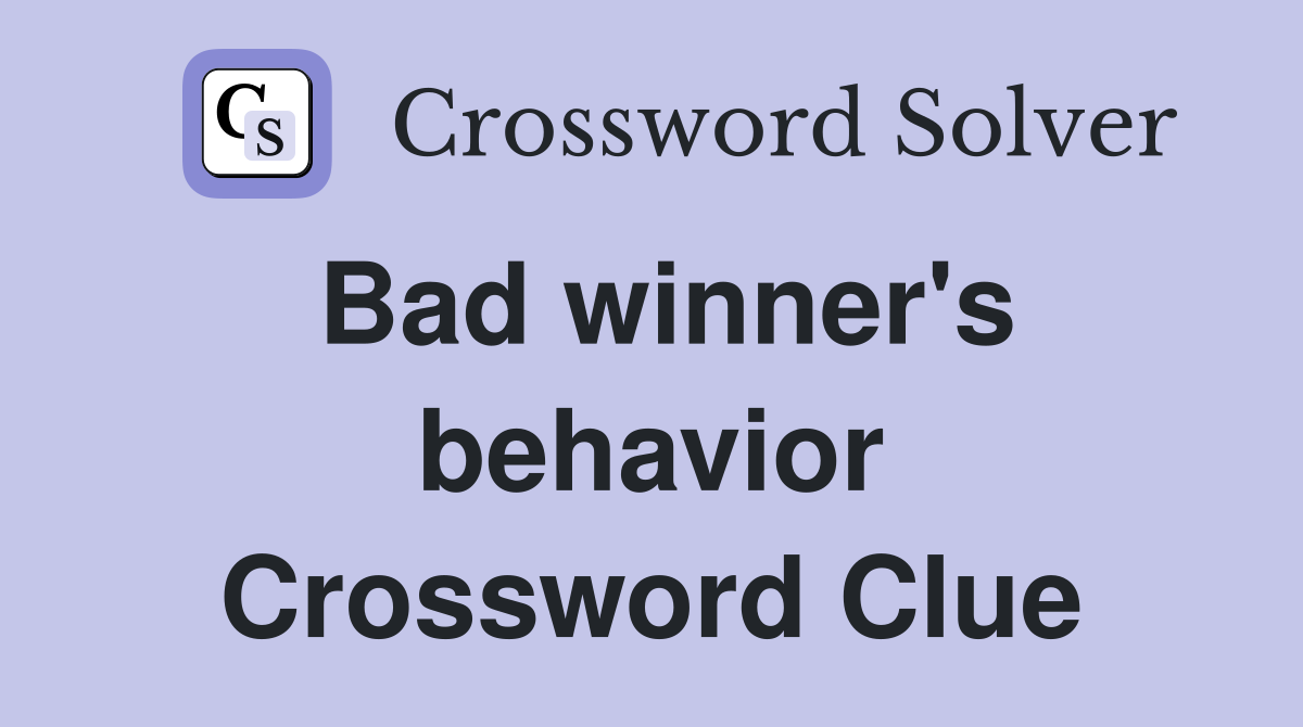 Bad winner's behavior Crossword Clue