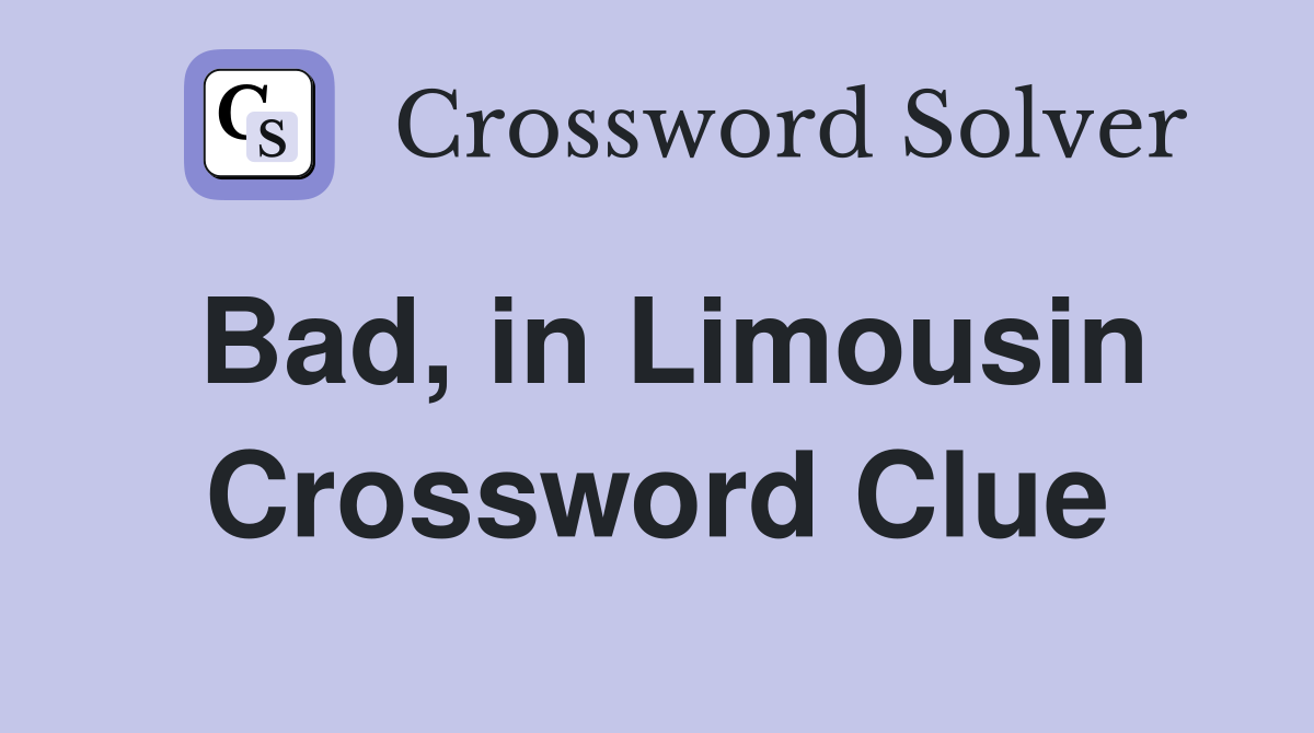 Bad, in Limousin Crossword Clue