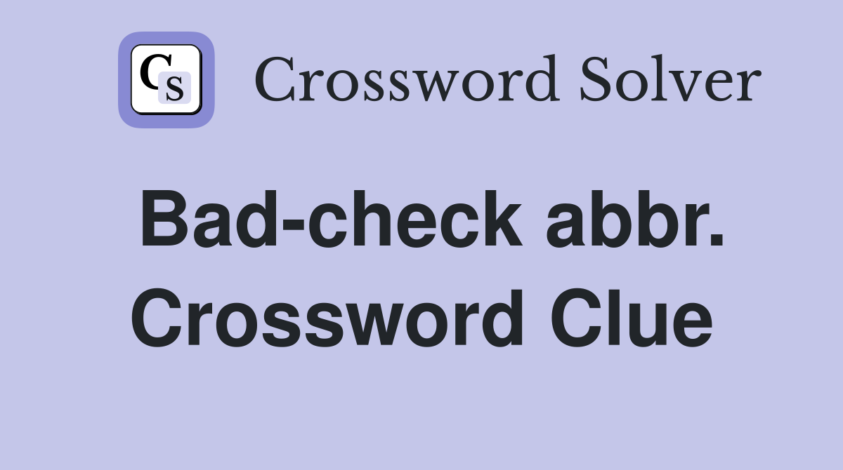 Bad-check abbr. Crossword Clue