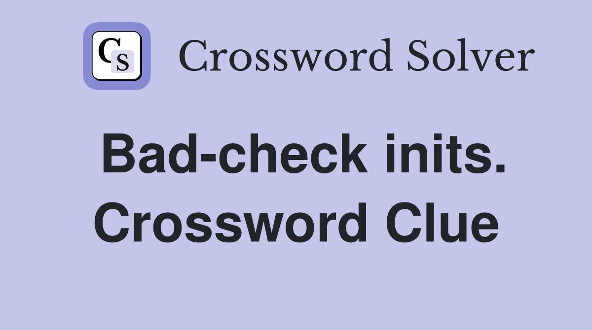 Bad-check inits. Crossword Clue
