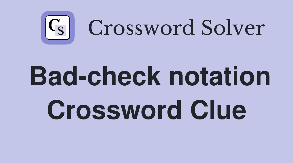 Bad-check notation Crossword Clue