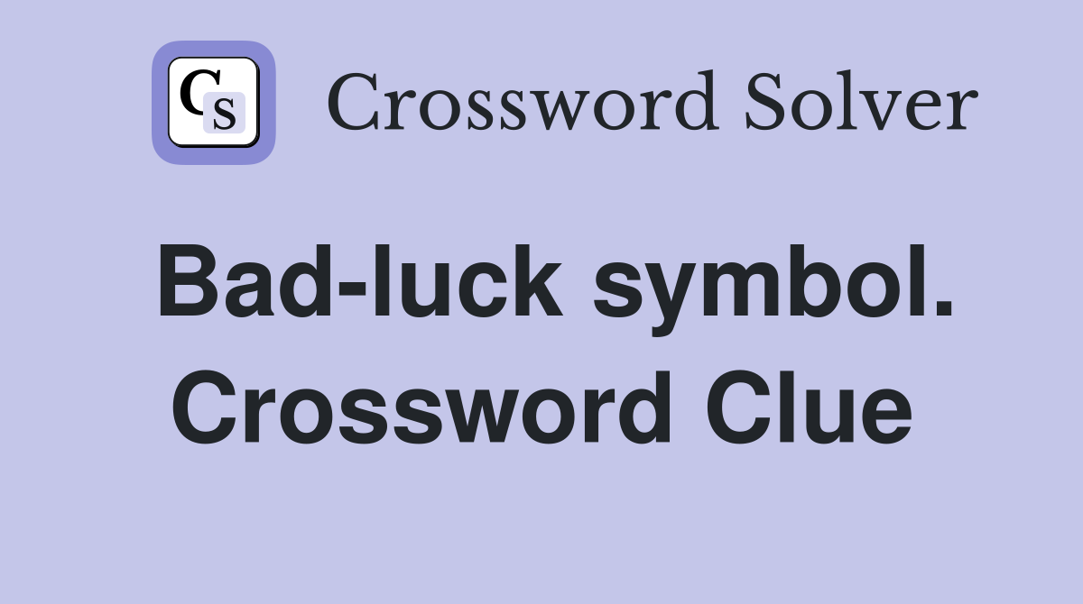 Bad-luck symbol. Crossword Clue