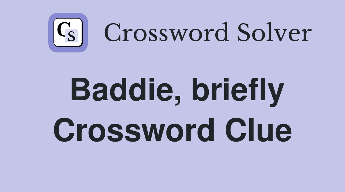 Baddie, briefly Crossword Clue