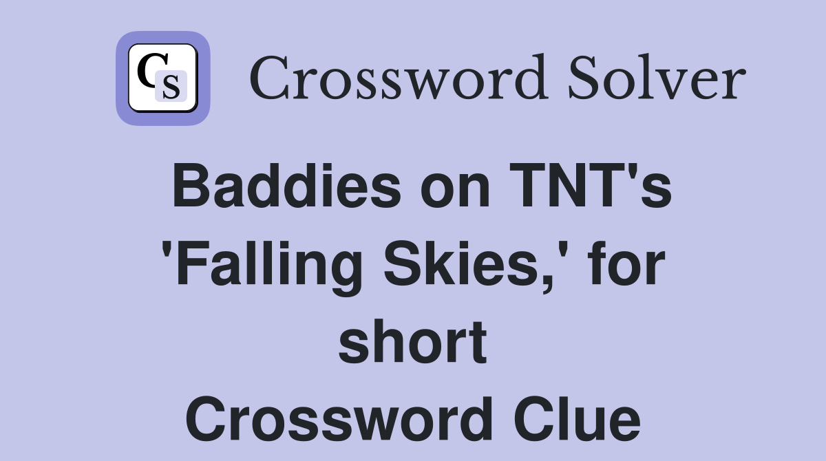Baddies on TNT's 'Falling Skies,' for short Crossword Clue