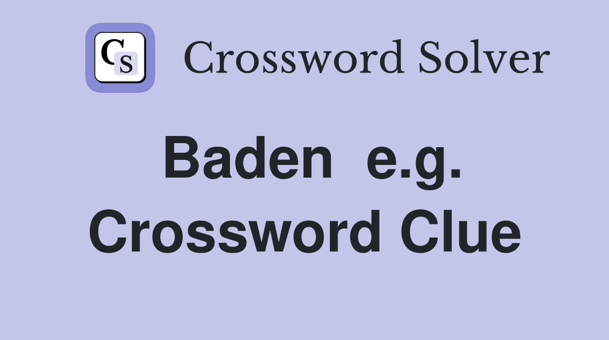 Baden  e.g. Crossword Clue