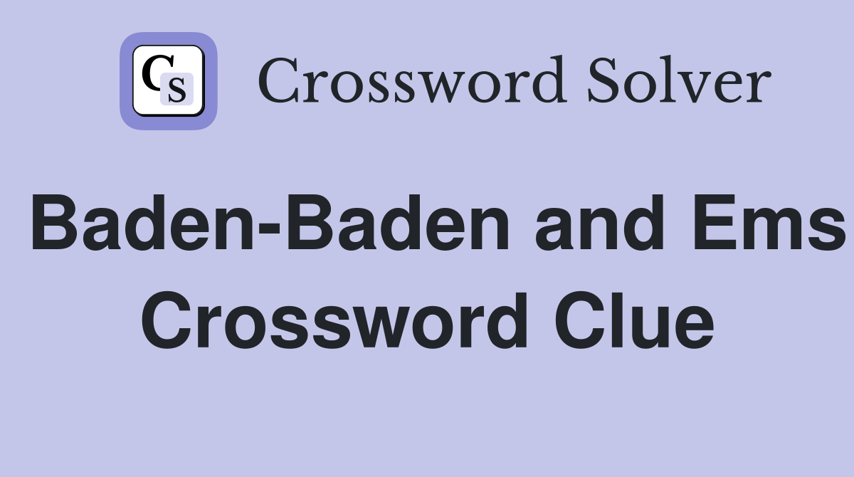Baden-Baden and Ems Crossword Clue