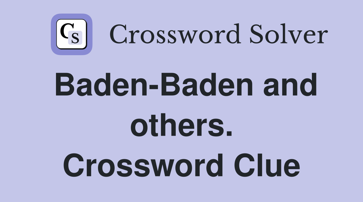 Baden-Baden and others. Crossword Clue