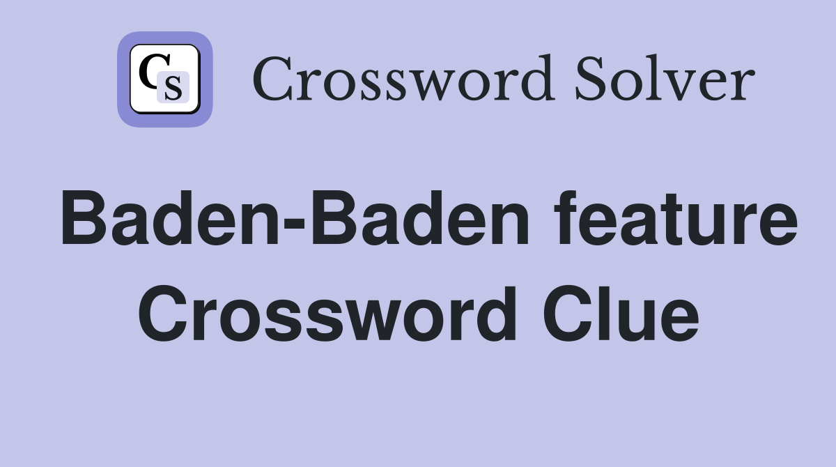 Baden-Baden feature Crossword Clue