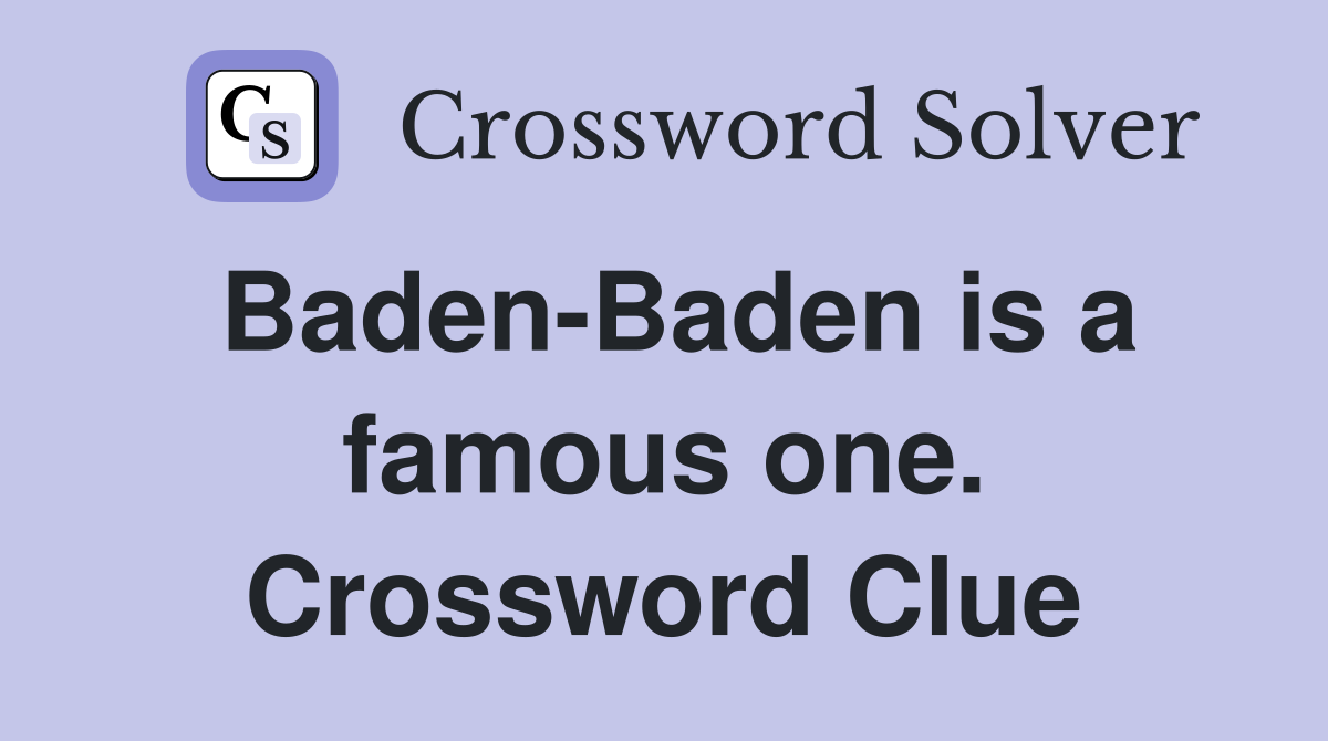 Baden-Baden is a famous one. Crossword Clue