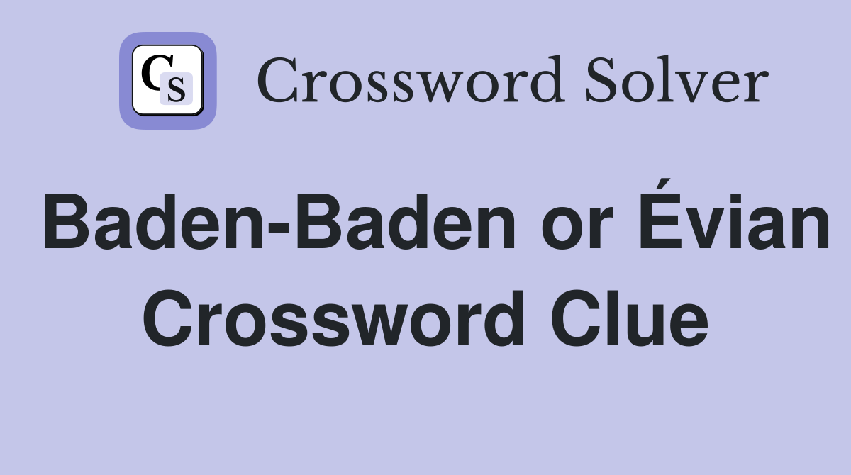 Baden-Baden or Évian Crossword Clue