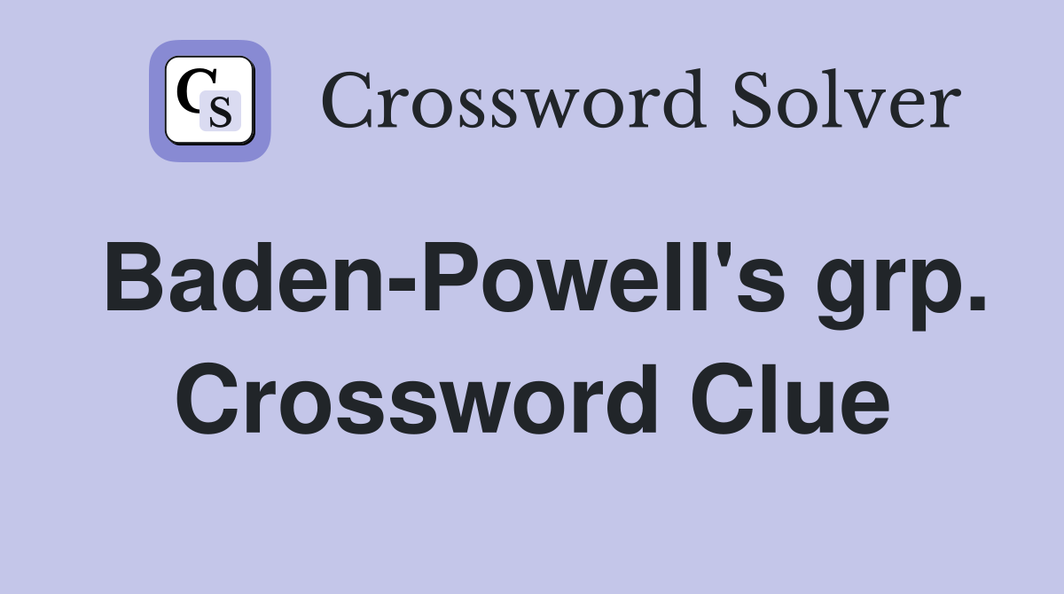Baden-Powell's grp. Crossword Clue
