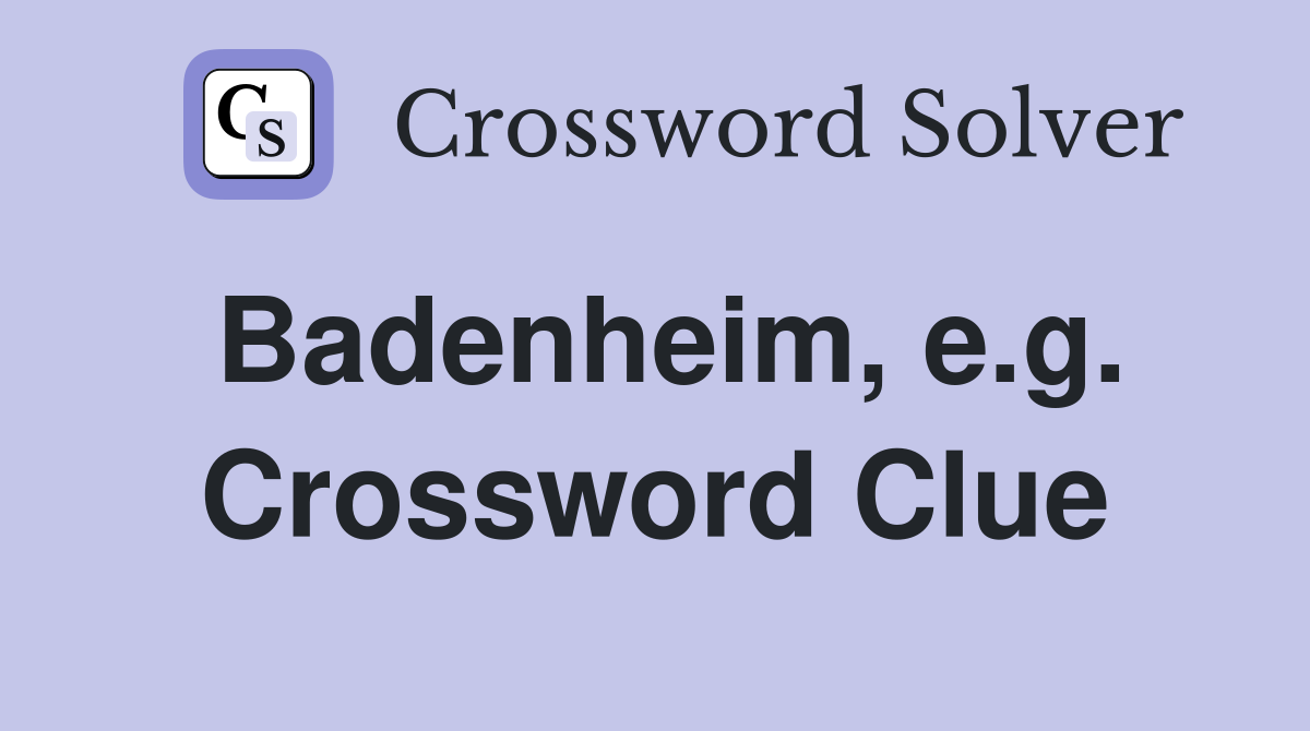 Badenheim, e.g. Crossword Clue