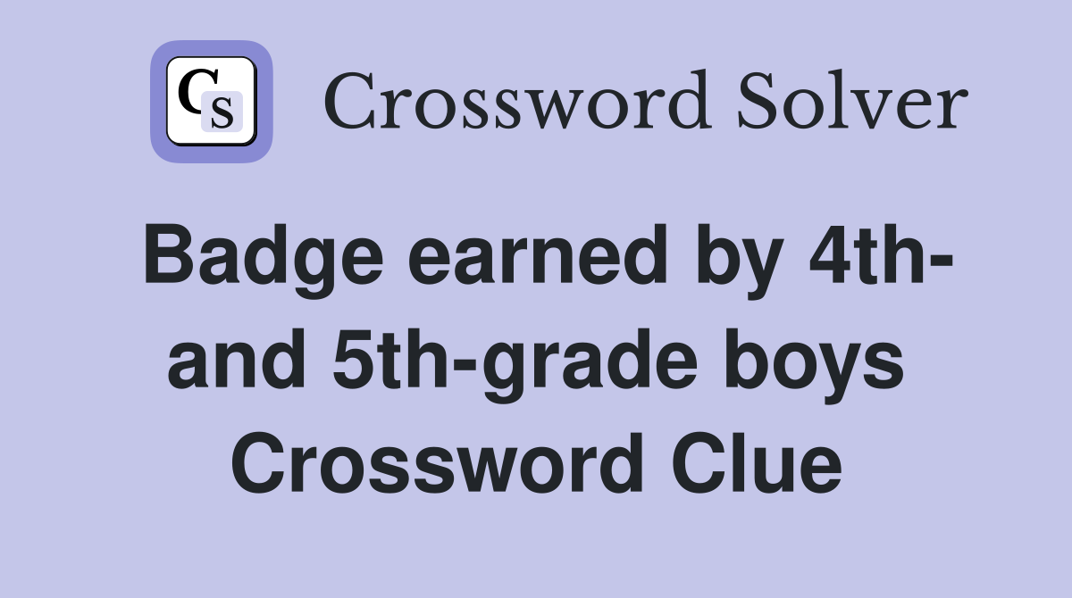 Badge earned by 4th- and 5th-grade boys Crossword Clue