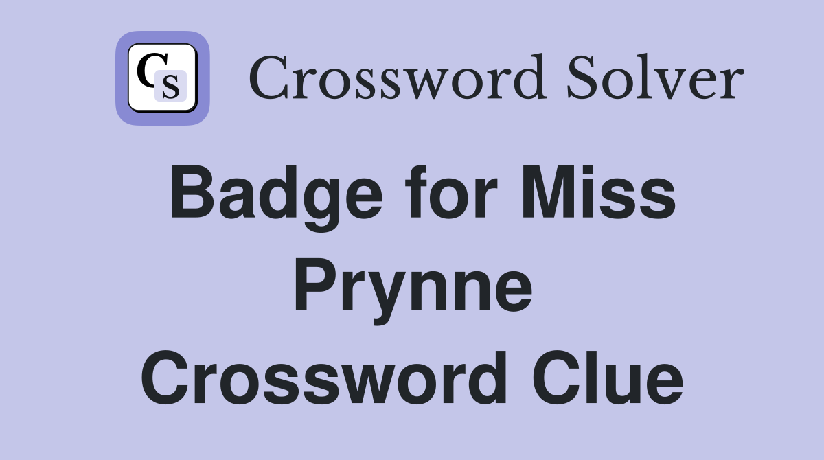 Badge for Miss Prynne Crossword Clue