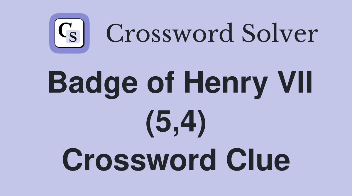 Badge of Henry VII (5,4) Crossword Clue