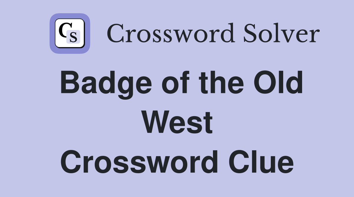 Badge of the Old West Crossword Clue